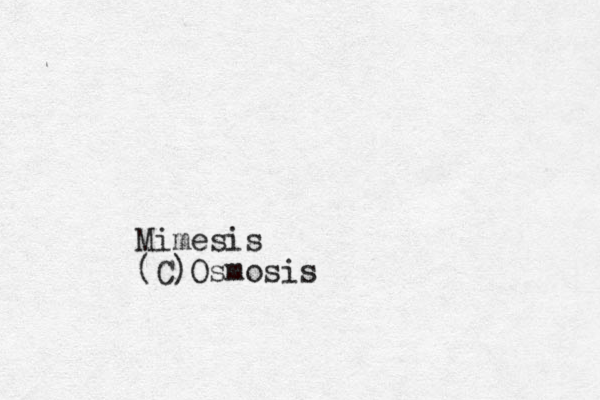 Mimesis (C)Osmosis