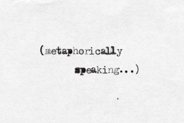 (metaphorically speaking...)