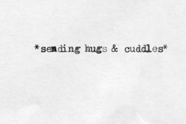 *sending hugs & cuddles* 