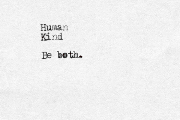Human Kind Be both.
