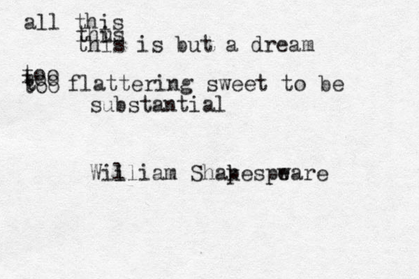 all this thus i this is but a dream too too t too flattering sweet to be substantial tial Wil iliam Shap kespw eare are 