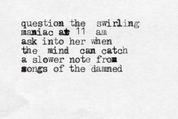 question the swirling maniac ar t t 11 am ask into her when the mind can catch a slower note from songs of the damned 