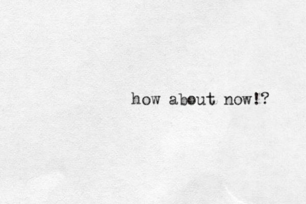 how about now!? 