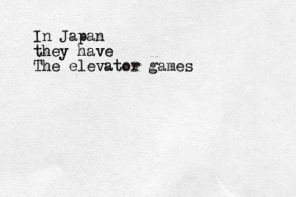 In Japan they have The elevator games