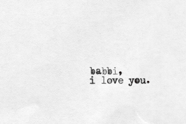 babbi, i love you.
