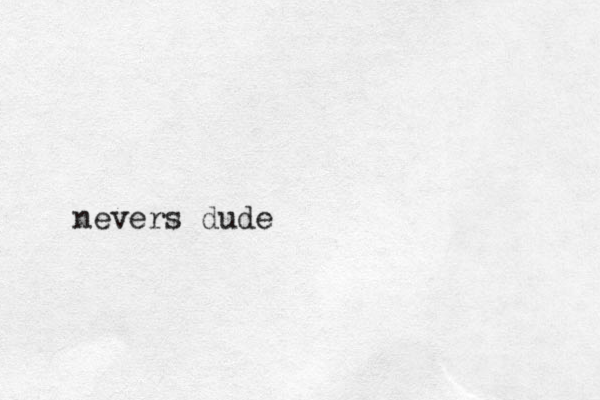 nevers dude