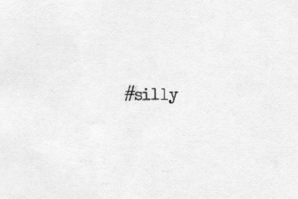 #silly