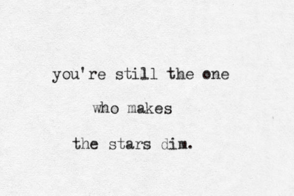 you're still the one who makes the stars dim.