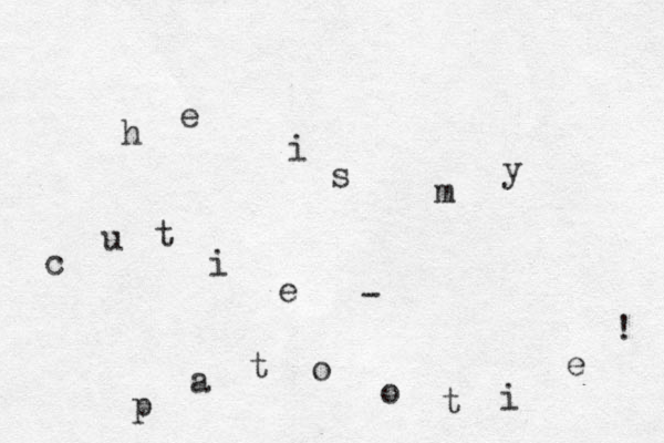 h e i s m y c u t i e - p a t o o t i e ! 