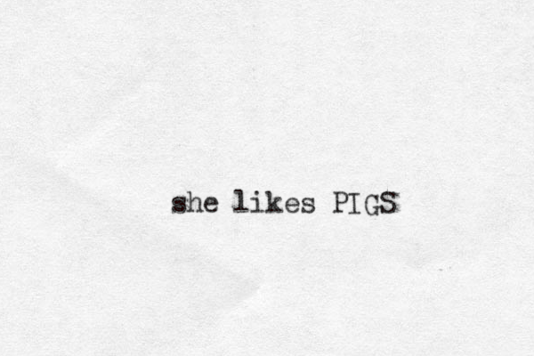 she likes PIGS