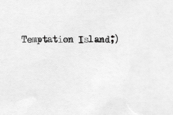 Temptation Island;)