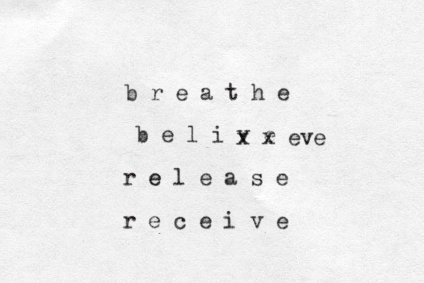 b r e a t h e b e l i v e r e e l e a s e r e c e i v e x x eve
