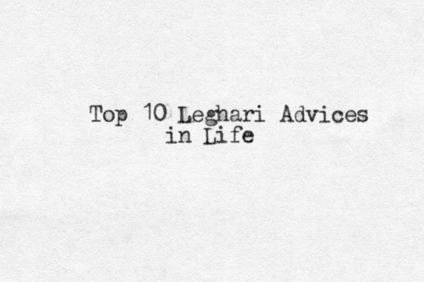 Top 10 Leghari Advices in Life