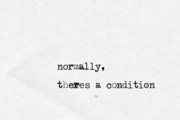 normally, theres a condition 