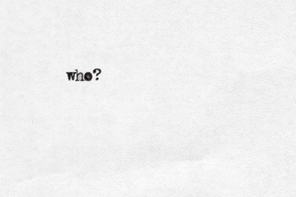 who?