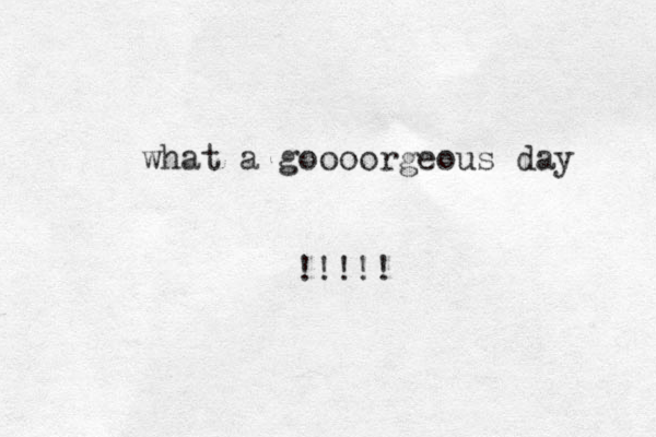 what a goooorgeous day !!!!!