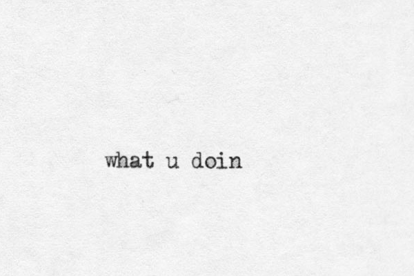 what u doin