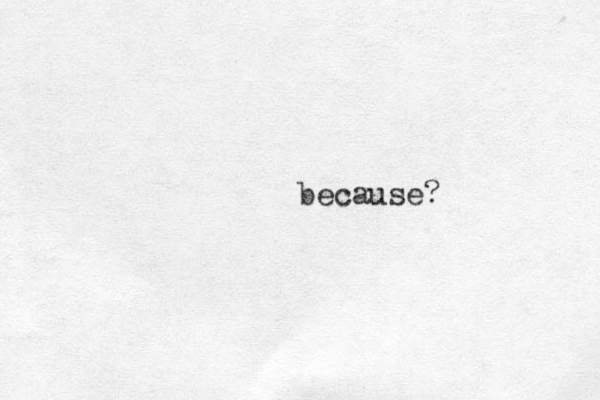 because?