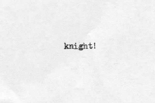 knight!