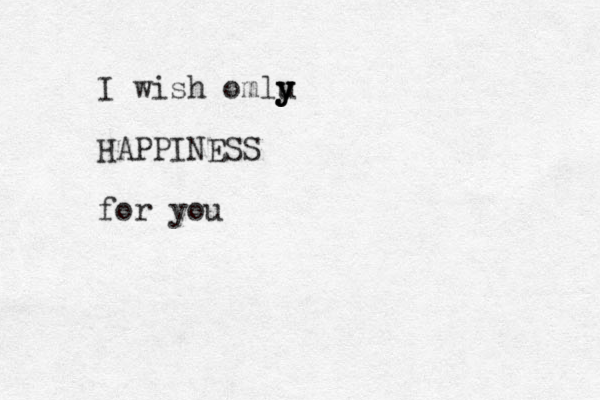 I wish omlu y y y HAPPINESS for you 
