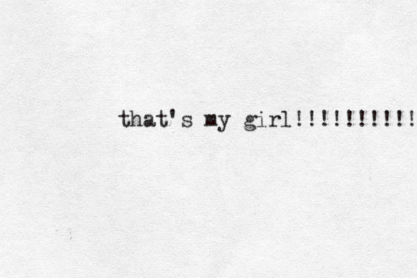 that's my girl!!!!!!!!!! 