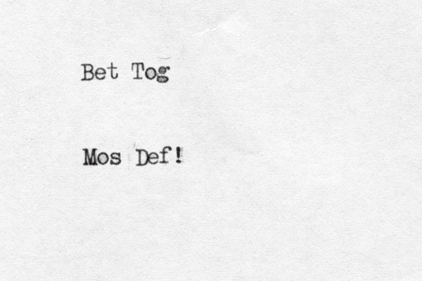Bet Tog Mos Def!