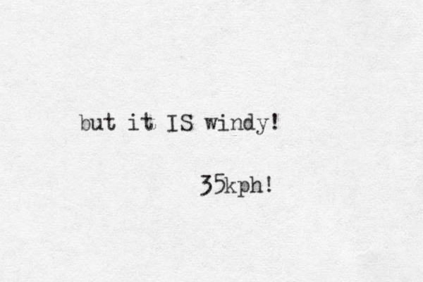 but it IS windy! 35kph!