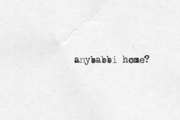 anybabbi home?