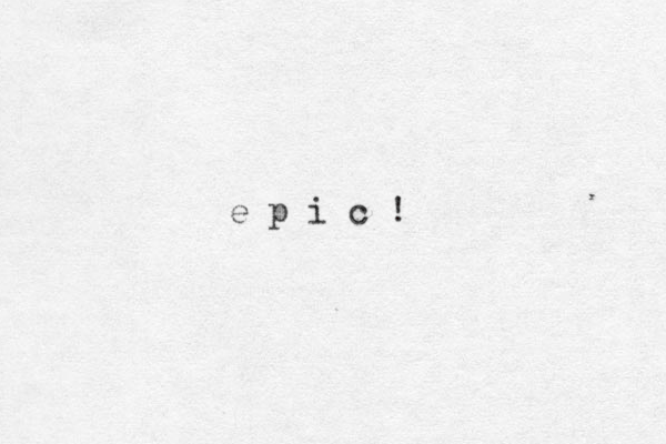 e p i c !