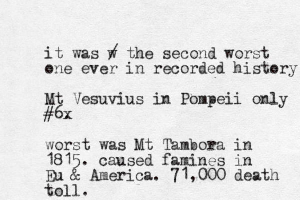 it was w / the second worst one ever in recorded history Mt Vesuvius in Pompeii only #6x . worst was Mt Tambora in 1815 . caused famines in Eu & America. 71,000 death toll.