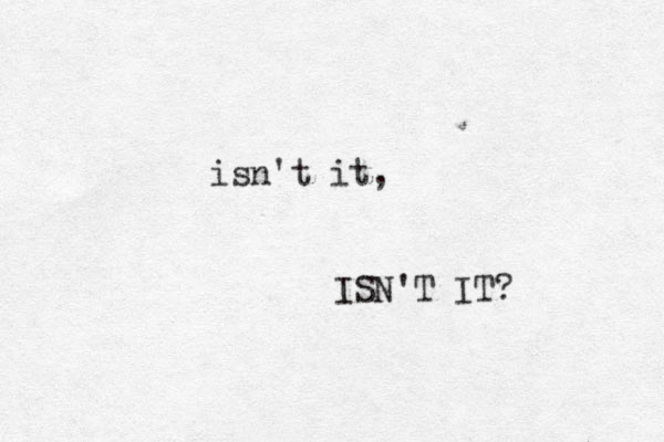 isn't it, ISN'T IT ? 