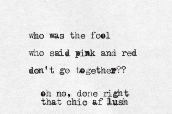 who was the fool who said pink and red don't go together?? oh no, done right that chic af lush