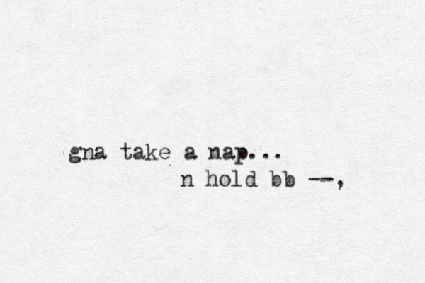 gna take a nap... n hold bb --,