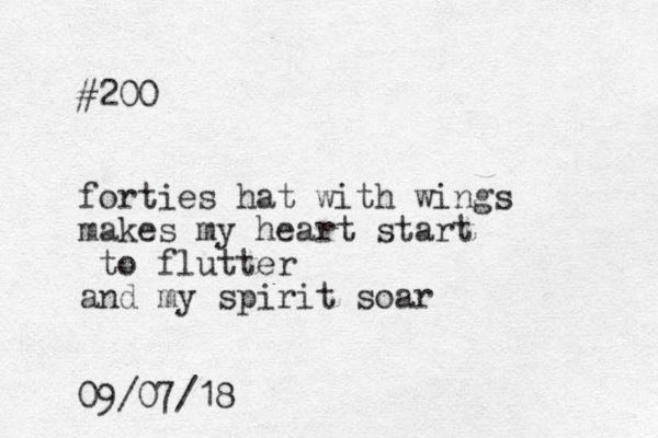 #200 forties hat with wings makes my heart start to flutter and my spirit soar 09/07/18