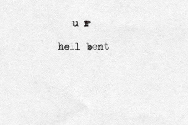 hell bent u r 