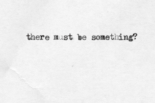 there must be something? 