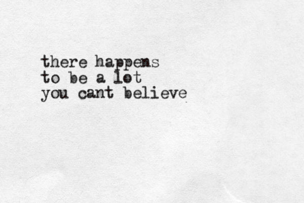 there happens to be a lot you cant believe