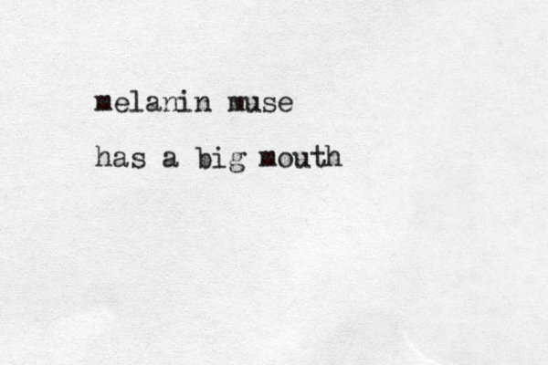 melanin muse has a big mouth