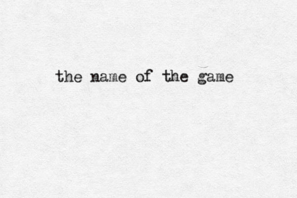 the name of the game