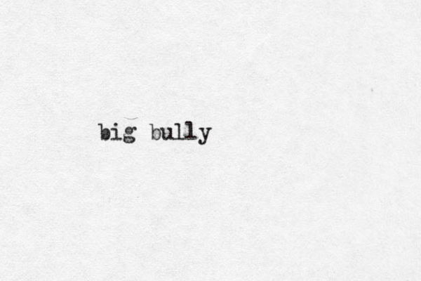 big bully