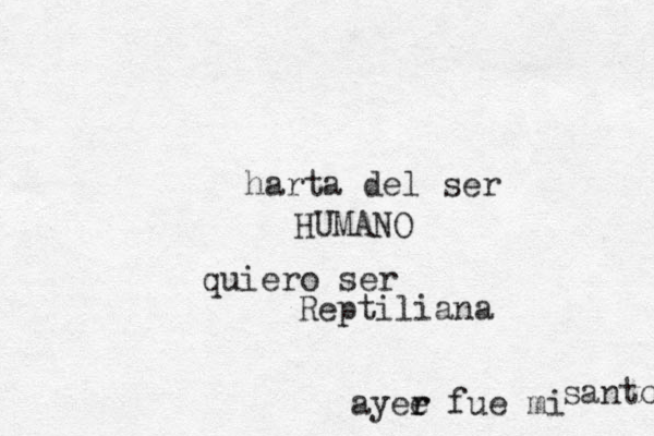 harta del ser HUMANO quiero ser Reptiliana ayee r r fue mi santo 