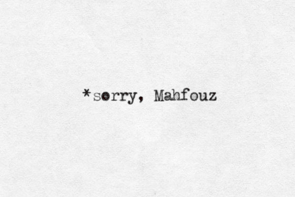 *sorry, Mahfouz