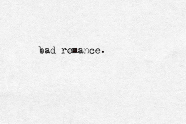 bad romance.