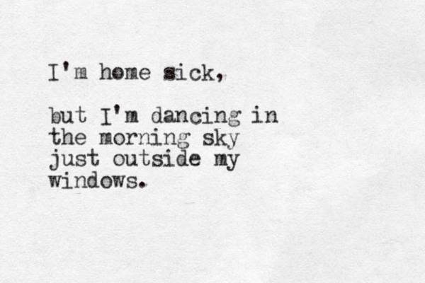 I'm home sick, but I'm dancing in the morning sky just outside my windows. 