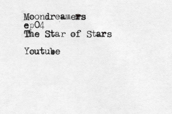 Moondreamers ep04 The Star of Stars Youtube