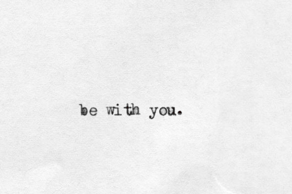 be with you.