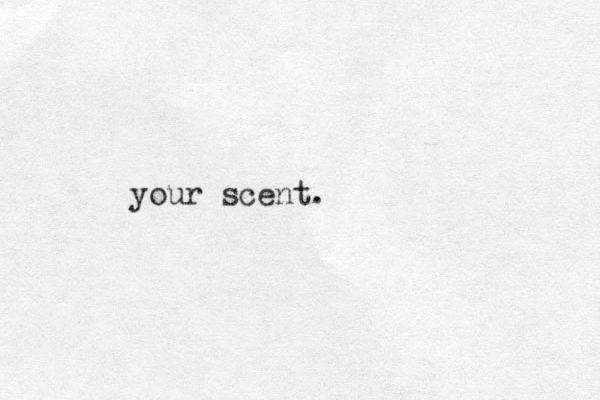 your scent.