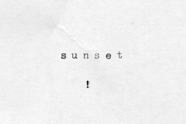 s u n s e t !