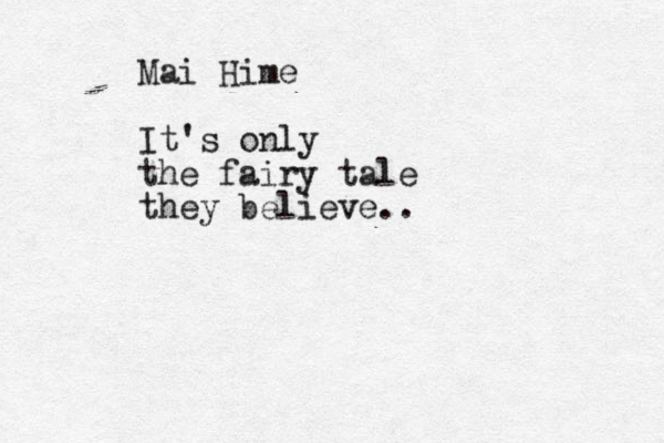 Mai Hime It's only the fairy tale they believe..