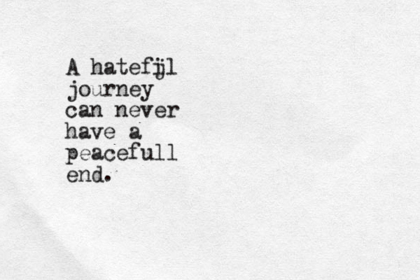 A hatefi jl journey can never have a peacefull end.
